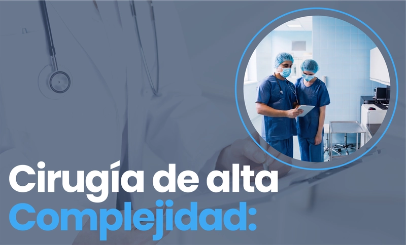 Cirugía de alta Complejidad